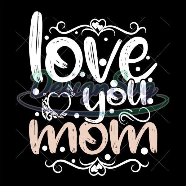 love-you-mom-happy-mother-day-svg