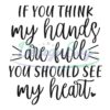 if-you-think-my-hands-are-full-you-should-see-my-heart-svg