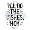 ill-do-the-dishes-mom-svg