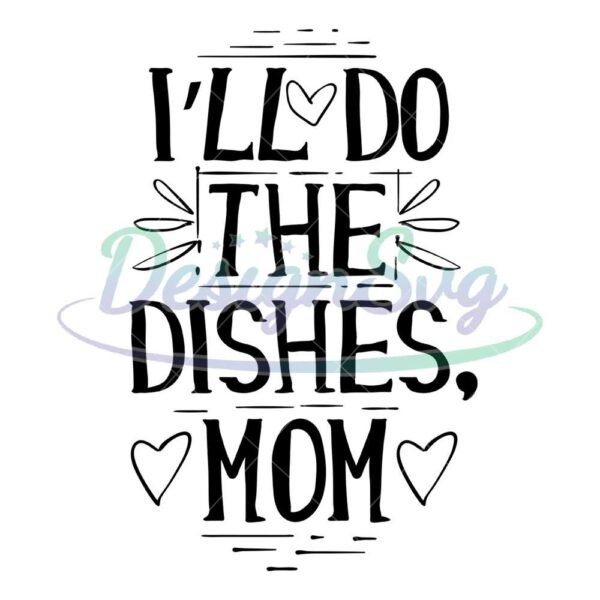 ill-do-the-dishes-mom-svg