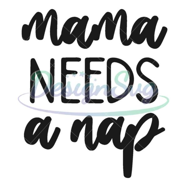 mama-needs-a-nap-svg