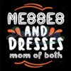 messes-and-dresses-mom-of-both-svg