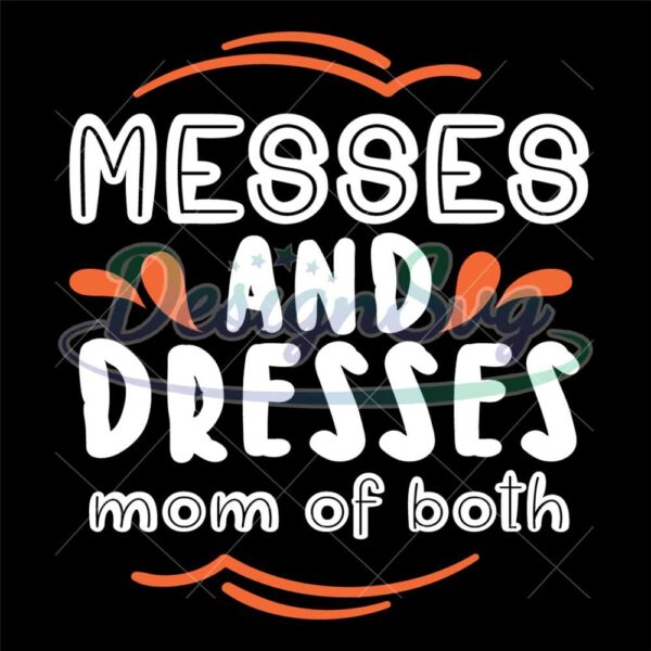 messes-and-dresses-mom-of-both-svg