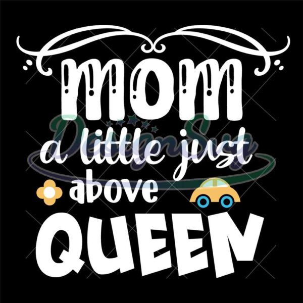 mom-a-little-just-above-queen-svg-file