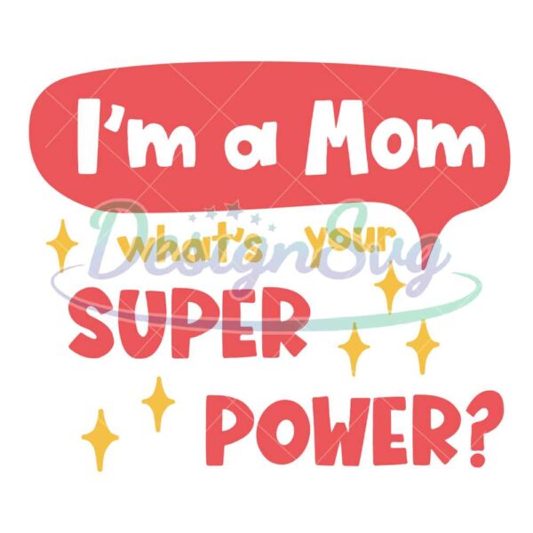 im-a-mom-what-your-super-power-svg