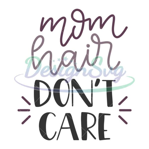 mom-hair-dont-care-svg