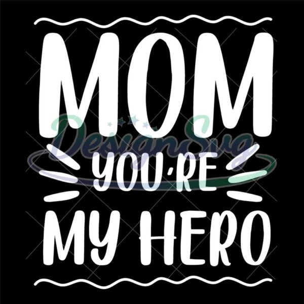 mom-you-are-my-hero-svg