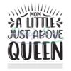 mom-a-little-just-above-queen-svg