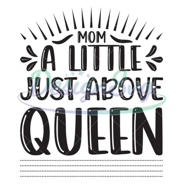mom-a-little-just-above-queen-svg