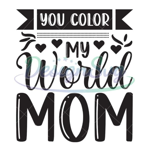 you-color-my-world-mom-svg