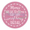 moms-are-buttons-they-hold-everything-together-svg
