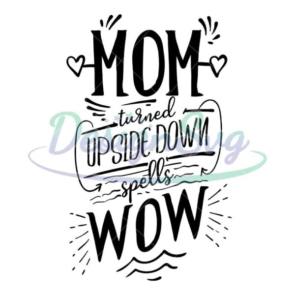 mom-turn-upside-down-spells-wow-svg-file