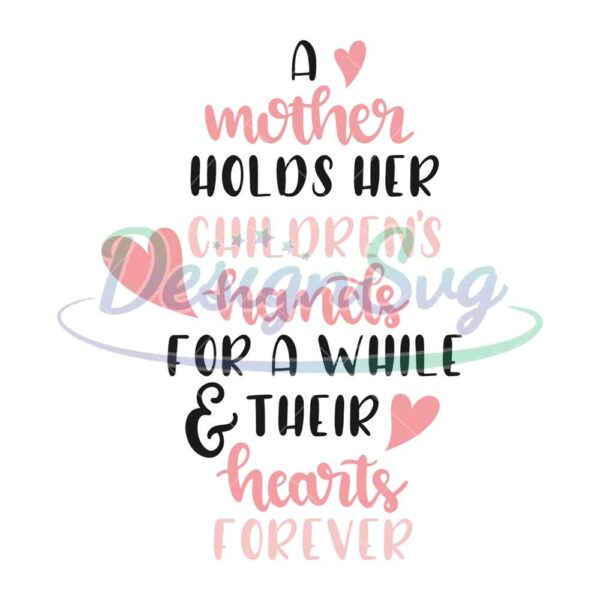 a-mother-hold-their-children-hands-for-a-while-and-heart-forever-svg