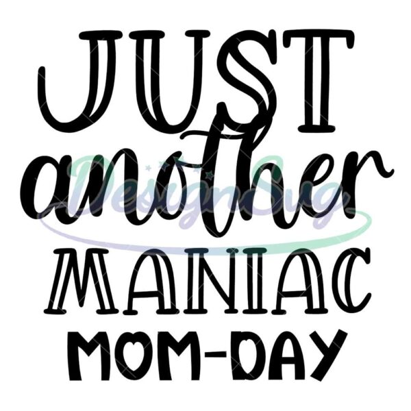 just-another-maniac-mom-day-svg