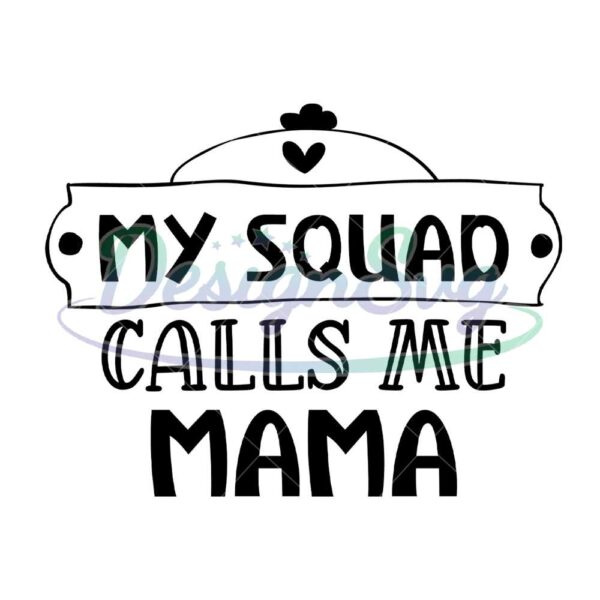 my-squad-calls-me-mama-cutting-svg