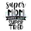super-mom-super-wife-super-tired-svg-file