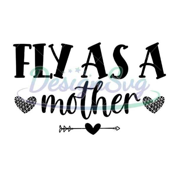 fly-as-a-mother-love-svg-cut-file