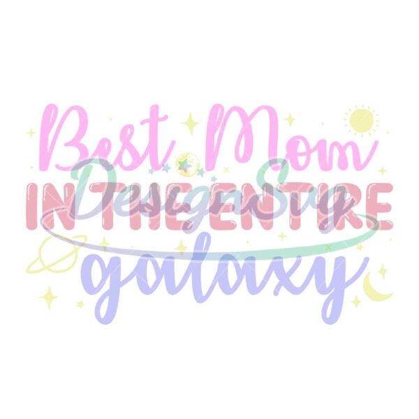 best-mom-in-the-entire-galaxy-svg