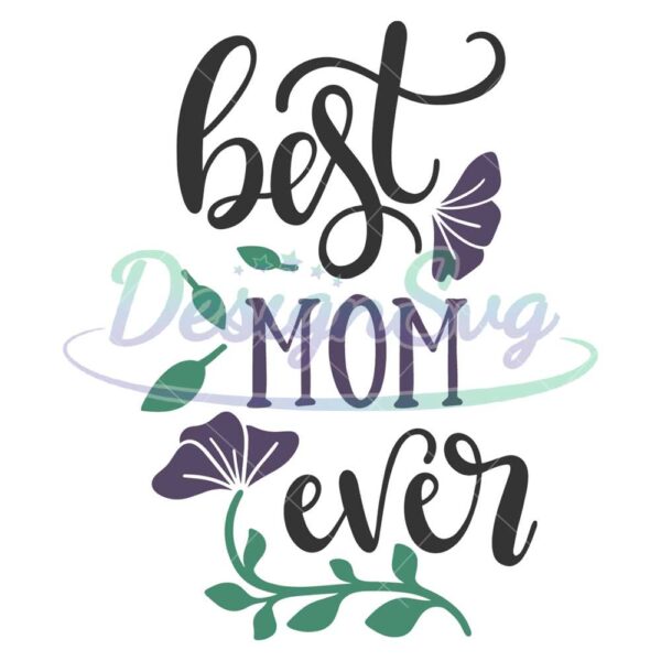 best-mom-ever-morning-glory-mother-day-svg