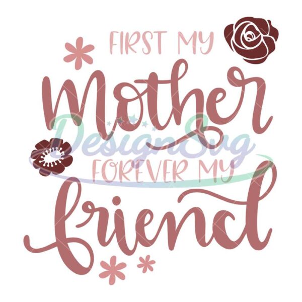 first-my-mother-forever-my-friend-svg-cut-file
