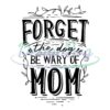 forget-the-dog-be-wary-of-mom-day-svg