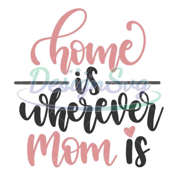home-is-wherever-mom-is-svg