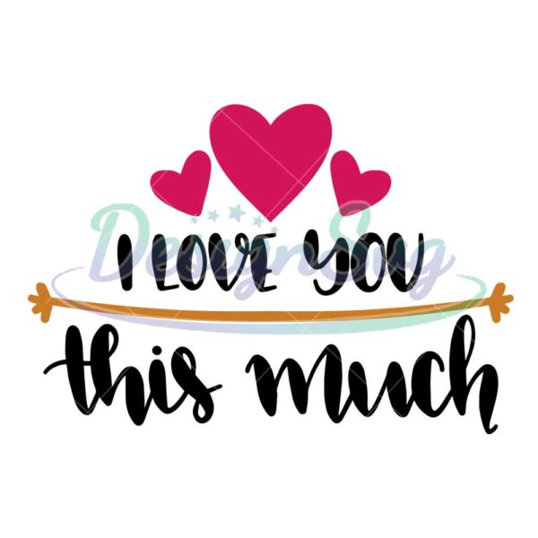 i-love-you-this-much-svg