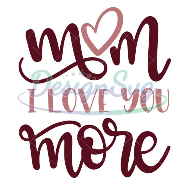 mom-i-love-you-more-mother-day-heart-svg