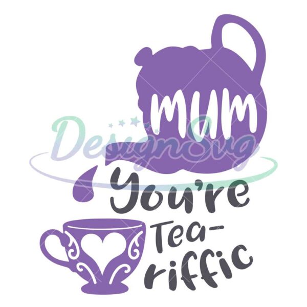 mom-youre-tea-riffic-mother-day-tea-cup-svg