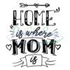 home-is-where-mom-is-mother-day-arrow-svg
