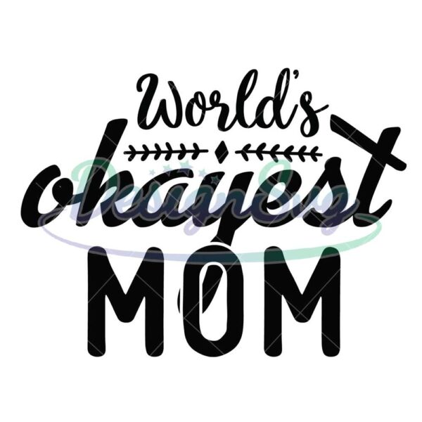 world-okayest-mom-sport-mother-day-svg