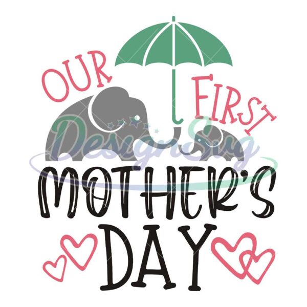 our-first-mother-day-elephant-mom-svg