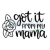 got-it-from-my-floral-mama-svg