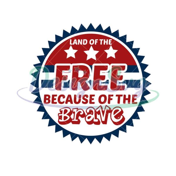 Land Of The Free Because Of The Brave Clipart SVG