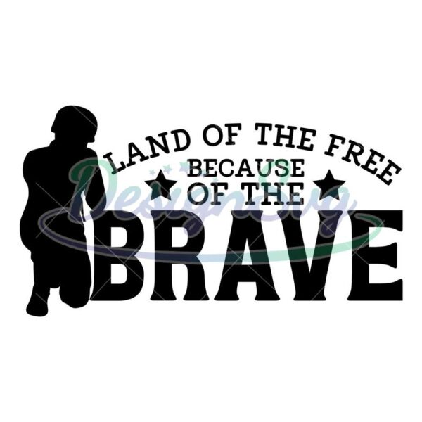 Land Of The Free Because Of The Brave Design