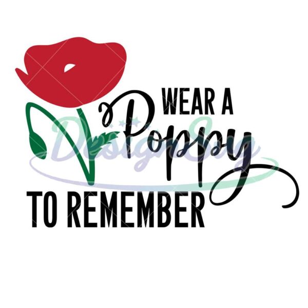 Wear A Poppy Flower To Remember SVG