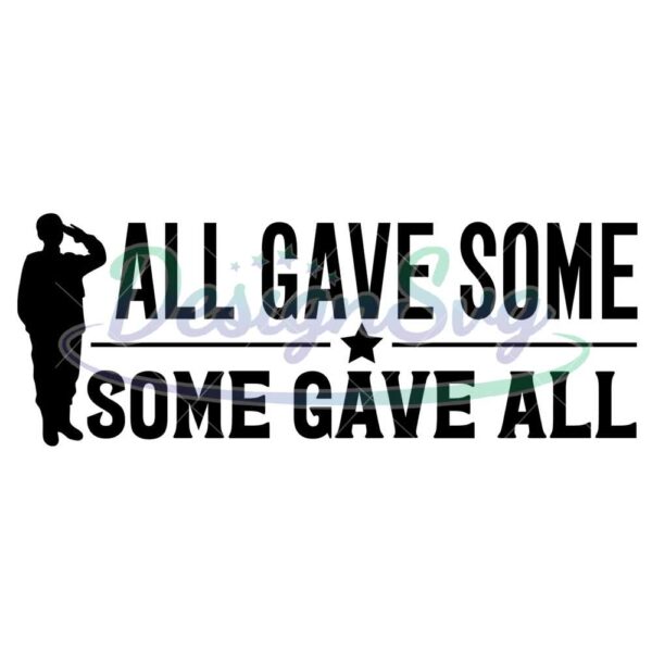All Gave Some Some Gave All SVG