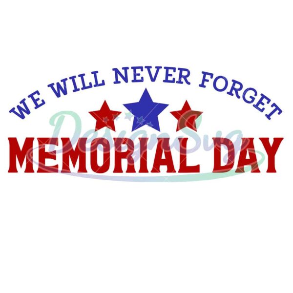 We Will Never Forget Memorial Day SVG PNG