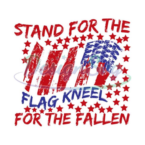 Stand For The Flag Kneel For The Fallen SVG