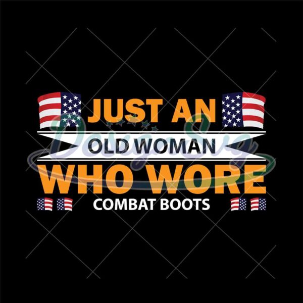 Just An Old Women Who Wore Combat Boots SVG