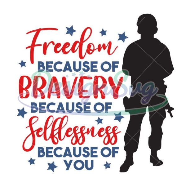 Freedom Because Of Bravery Because Of You SVG