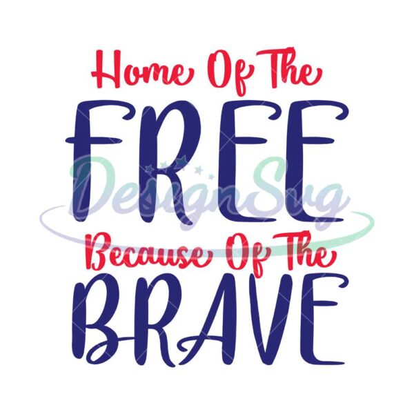 home-of-the-free-because-of-the-brave-svg