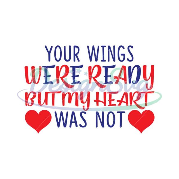 your-wings-were-ready-but-my-heart-was-not-svg