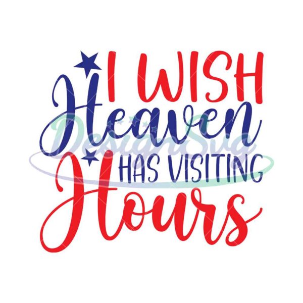 i-wish-heaven-has-visiting-hours-svg