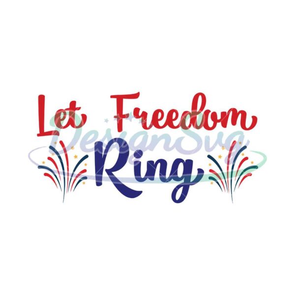 Let Freedom Ring Celebrating Memorial Day SVG