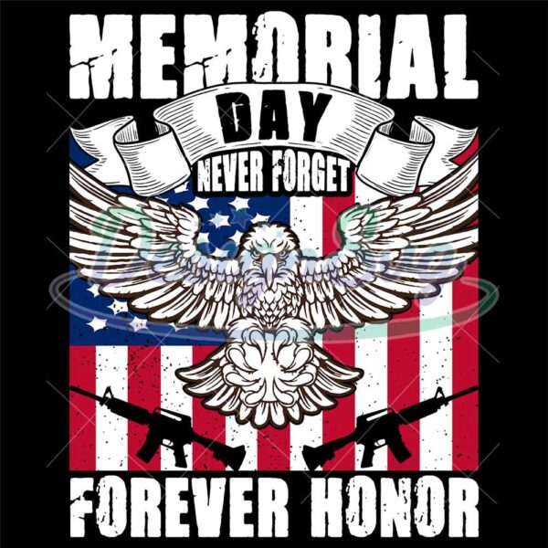 Memorial Day Never Forget Forever Honor SVG