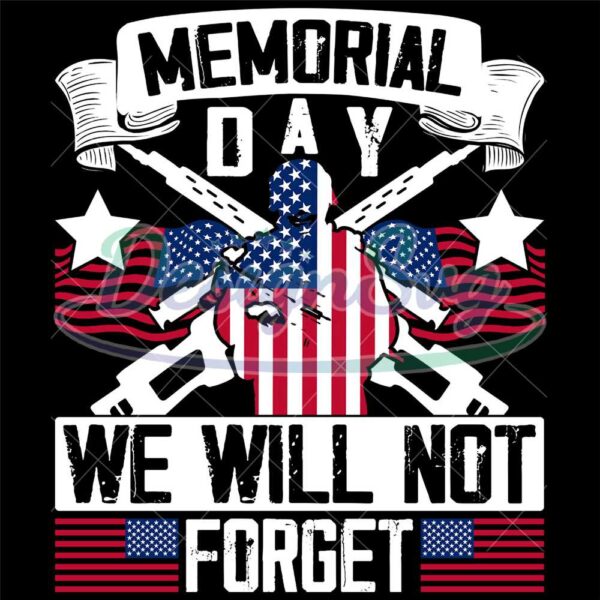 Memorial Day We Will Not Forget SVG