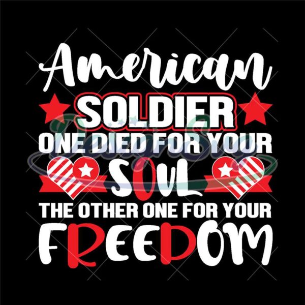 American Soldier One Die For Your Soul One For Freedom SVG