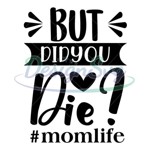 mom-life-but-did-you-die-svg