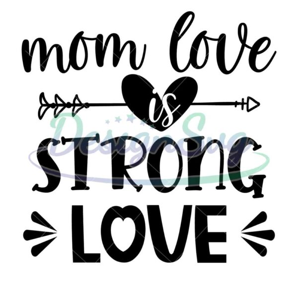 mom-love-is-strong-love-svg